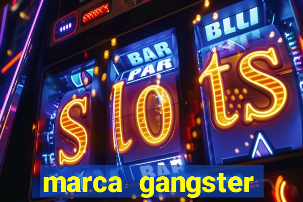 marca gangster significado marca gangster é boa